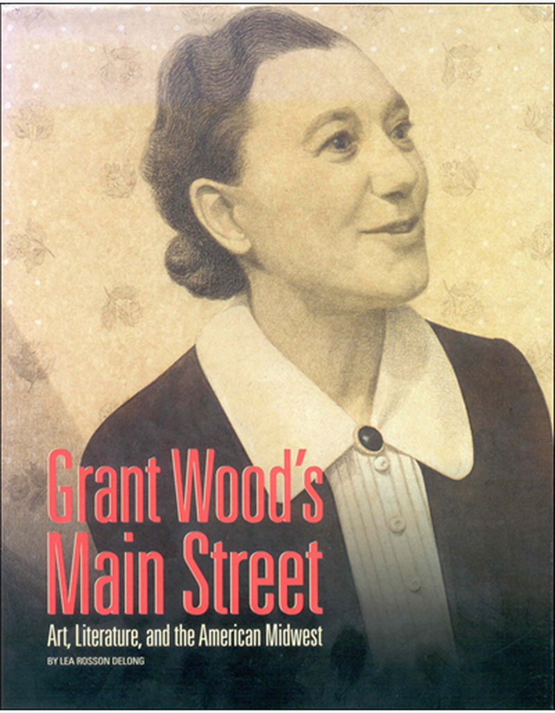Grant Wood's Main Street: Art, Literature, and the American Midwest image number 0