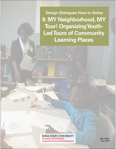 Design Dialogues How-to Series - 9. MY Neighborhood, MY Tour! Organizing Youth-Led Tours of Community Learning Places