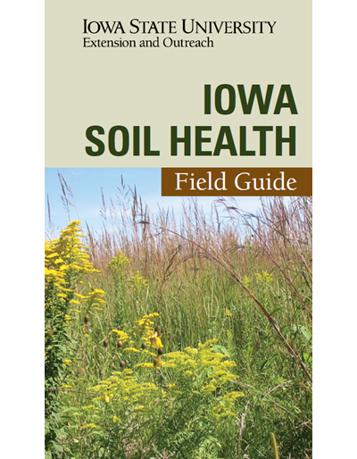 Iowa Soil Health Field Guide