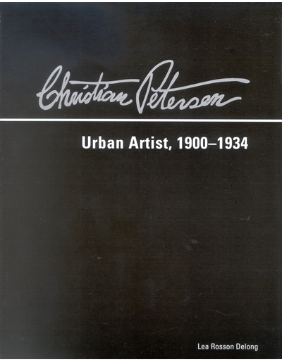 Christian Petersen: Urban Artist, 1900 - 1934