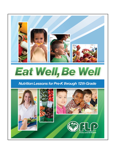 Project Food, Land, and People: Eat Well, Be Well | Nutrition Lessons for Pre-K through 12th Grade